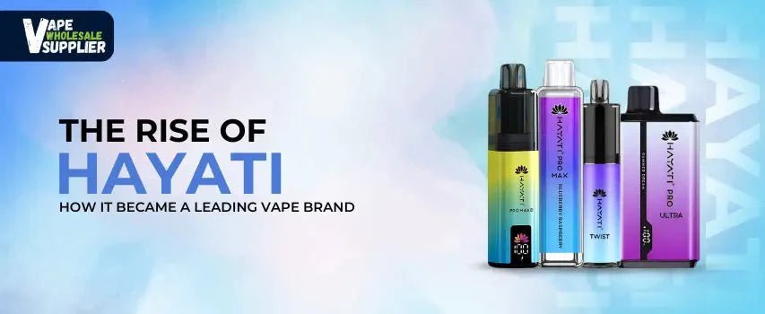 The Rise of Hayati: How It Became a Leading Vape Brand